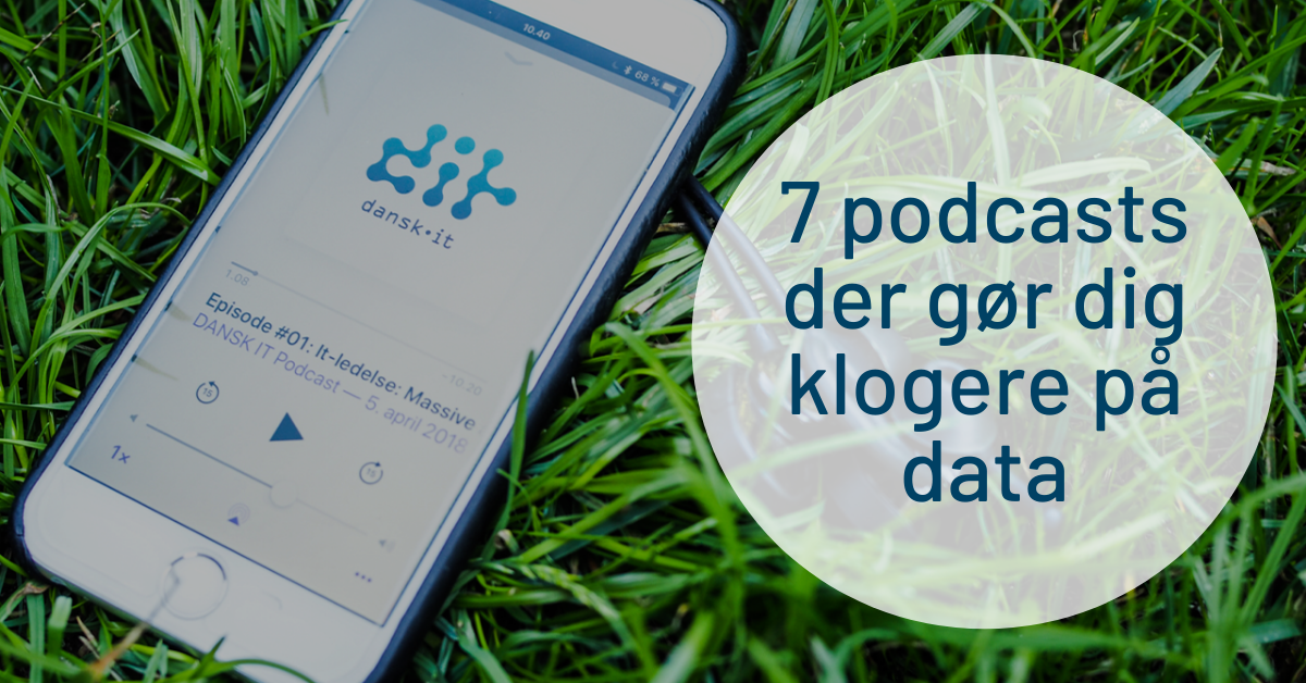 7 podcasts der gør dig klogere på data